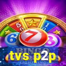 tvs p2p